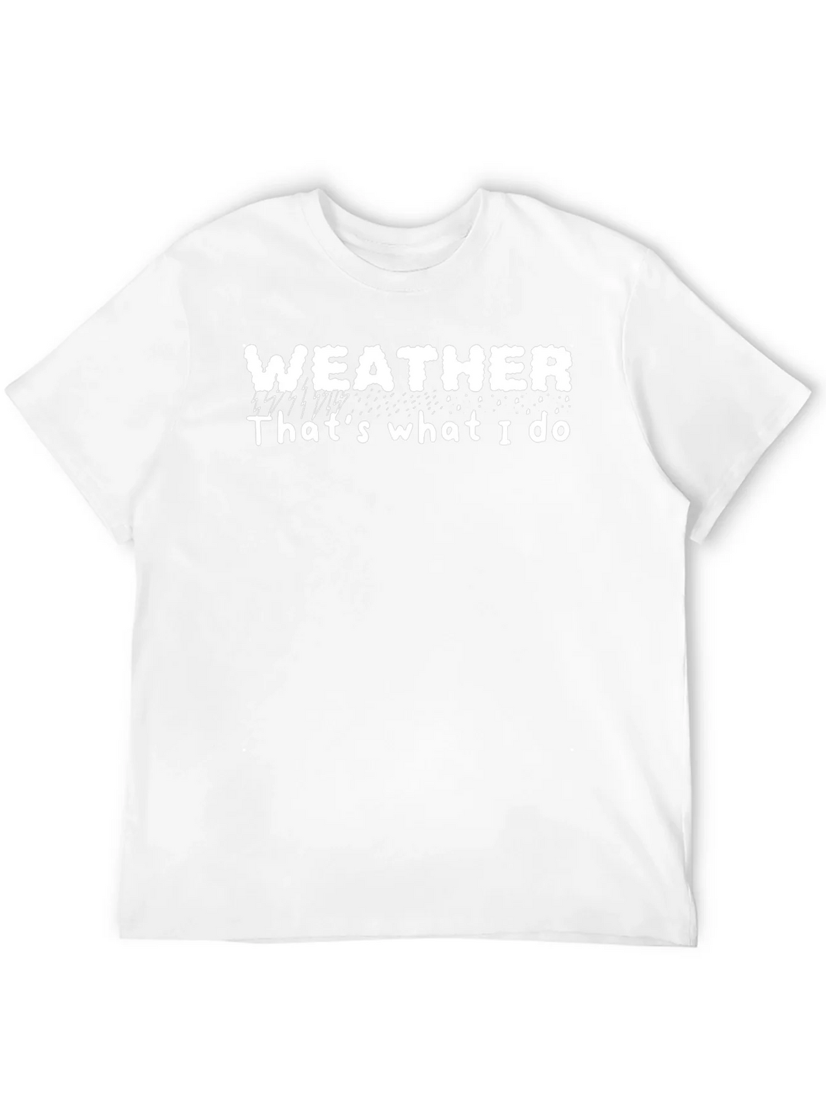 Weather T-Shirt - Thats What I Do Tee