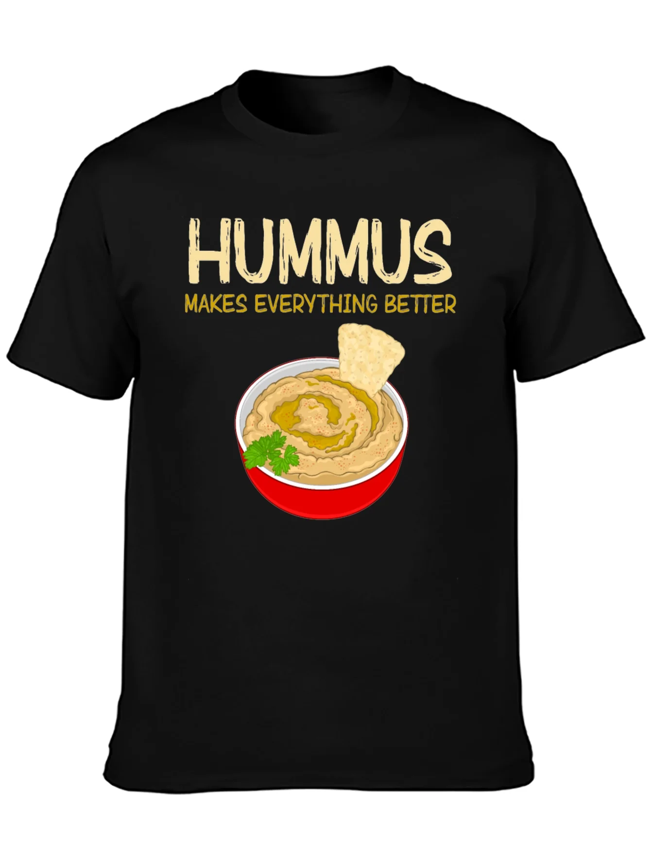 Hummus Makes Everything Better T-Shirt