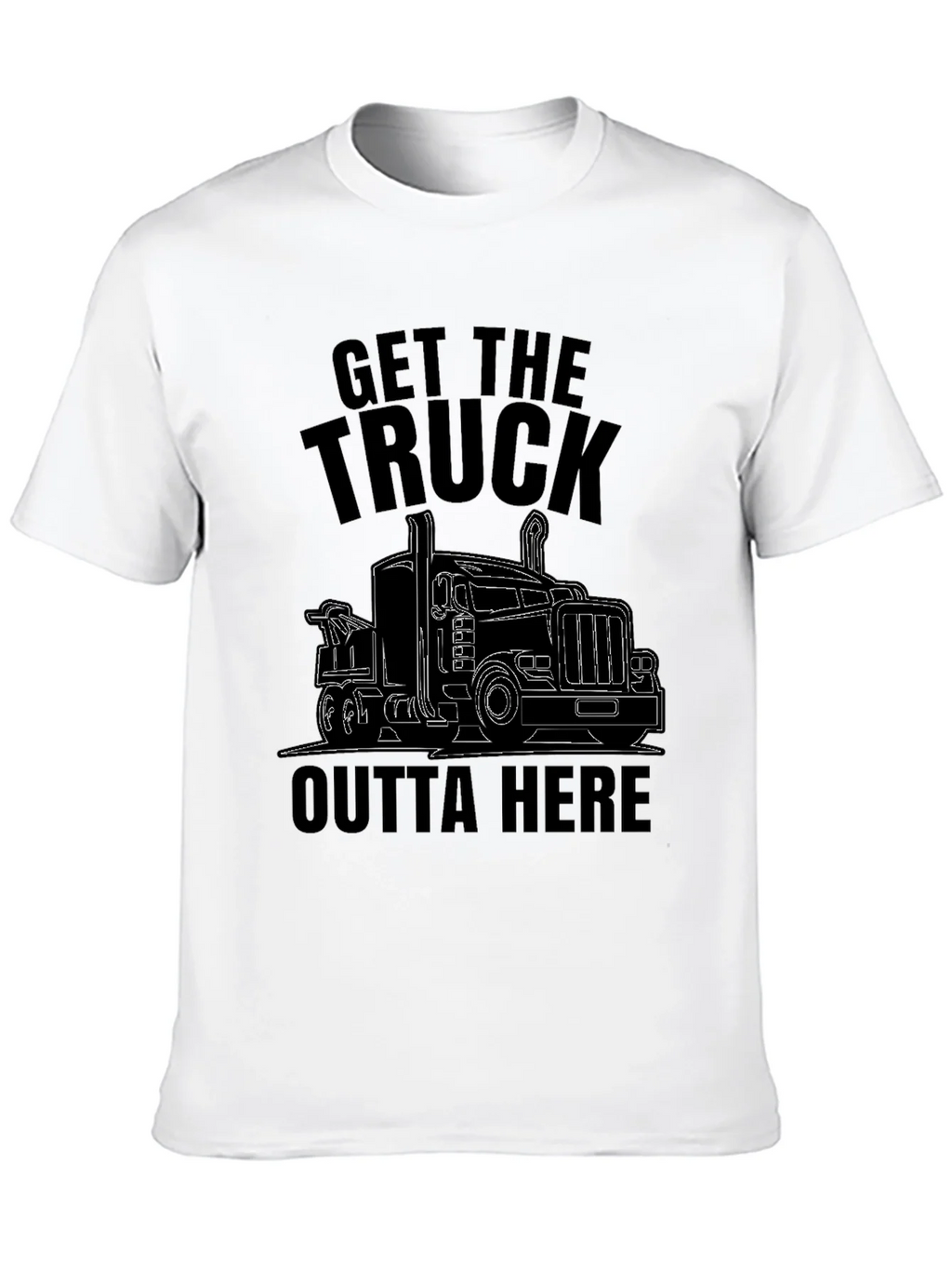 Get the Truck Outta Here Funny T-Shirt