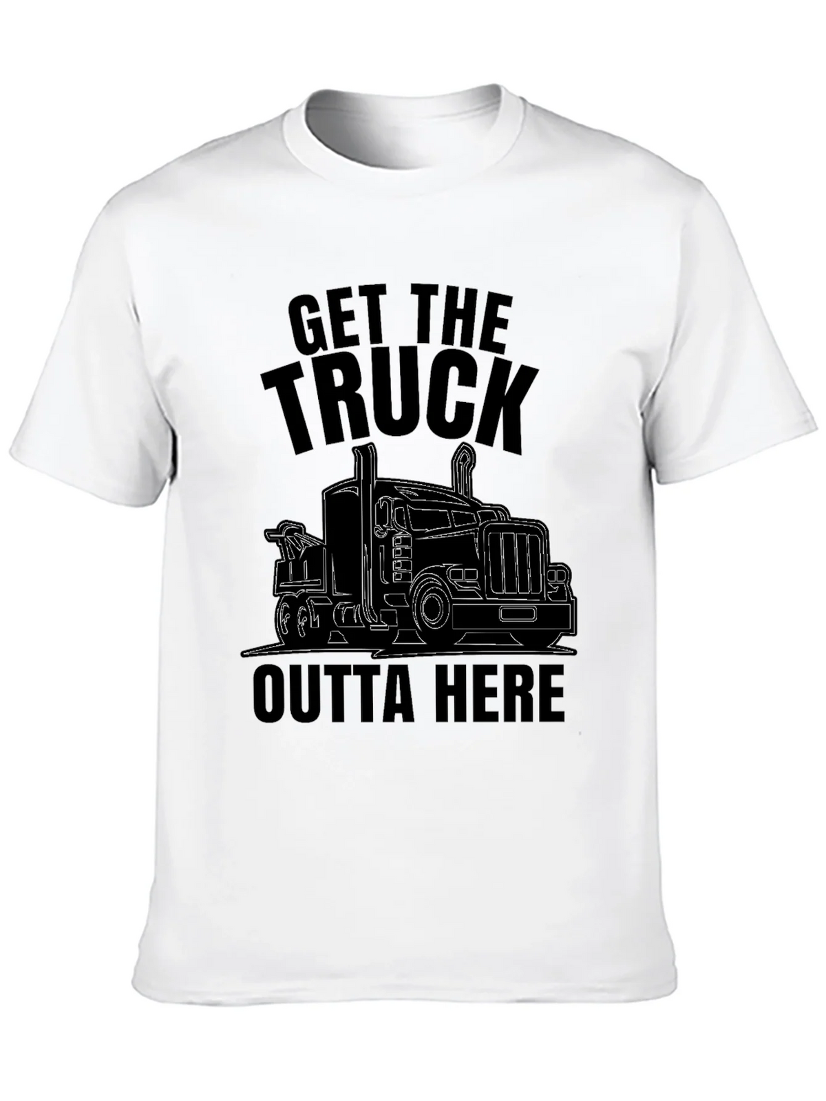 Get the Truck Outta Here Funny T-Shirt